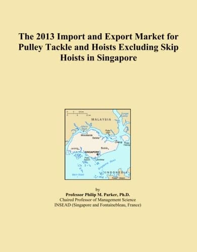 The 2013 Import and Export Market for Pulley Tackle and Hoists Excluding Skip Hoists in Singapore