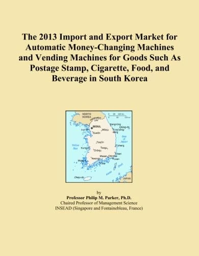 The 2013 Import and Export Market for Automatic Money-Changing Machines and Vending Machines for Goods Such As Postage Stamp, Cigarette, Food, and Beverage in South Korea