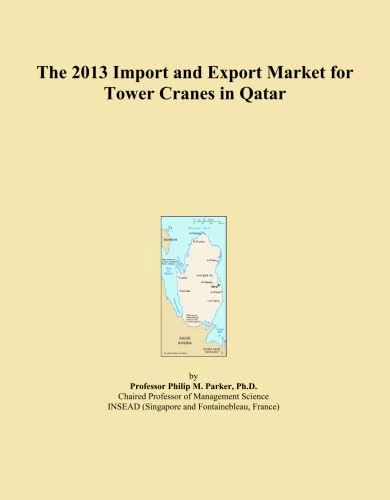 The 2013 Import and Export Market for Tower Cranes in Qatar