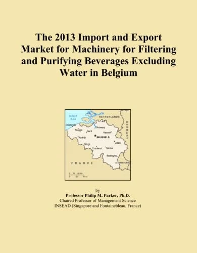 The 2013 Import and Export Market for Machinery for Filtering and Purifying Beverages Excluding Water in Belgium
