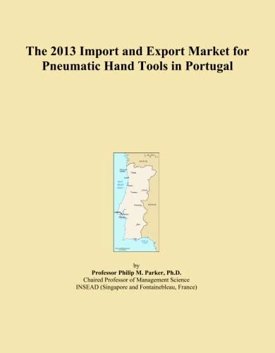 2013 Portugal Pneumatic Hand Tools Import Export Market Analysis