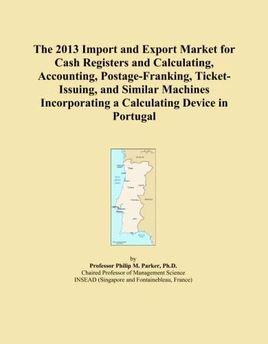 The 2013 Import and Export Market for Cash Registers and Calculating, Accounting, Postage-Franking, Ticket-Issuing, and Similar Machines Incorporating a Calculating Device in Portugal