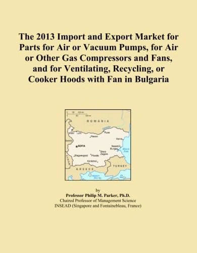 The 2013 Import and Export Market for Parts for Air or Vacuum Pumps, for Air or Other Gas Compressors and Fans, and for Ventilating, Recycling, or Cooker Hoods with Fan in Bulgaria
