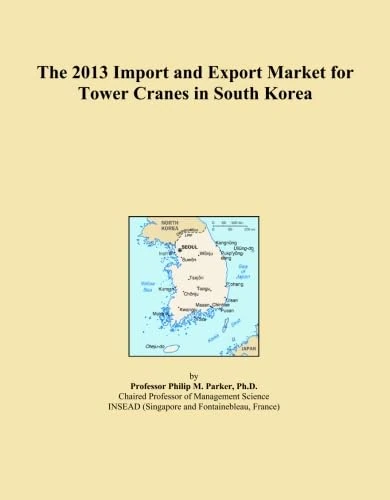 The 2013 Import and Export Market for Tower Cranes in South Korea