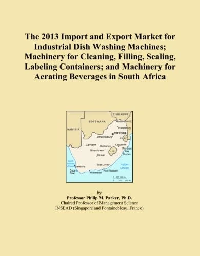The 2013 Import and Export Market for Industrial Dish Washing Machines; Machinery for Cleaning, Filling, Sealing, Labeling Containers; and Machinery for Aerating Beverages in South Africa
