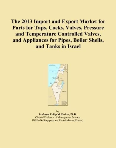 The 2013 Import and Export Market for Parts for Taps, Cocks, Valves, Pressure and Temperature Controlled Valves, and Appliances for Pipes, Boiler Shells, and Tanks in Israel