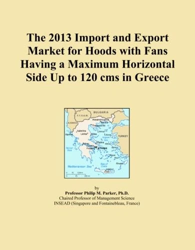 The 2013 Import and Export Market for Hoods with Fans Having a Maximum Horizontal Side Up to 120 cms in Greece