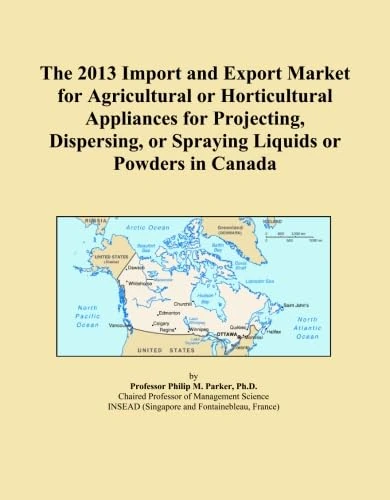 The 2013 Import and Export Market for Agricultural or Horticultural Appliances for Projecting, Dispersing, or Spraying Liquids or Powders in Canada