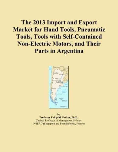The 2013 Import and Export Market for Hand Tools, Pneumatic Tools, Tools with Self-Contained Non-Electric Motors, and Their Parts in Argentina