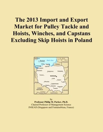 The 2013 Import and Export Market for Pulley Tackle and Hoists, Winches, and Capstans Excluding Skip Hoists in Poland