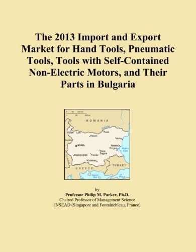The 2013 Import and Export Market for Hand Tools, Pneumatic Tools, Tools with Self-Contained Non-Electric Motors, and Their Parts in Bulgaria