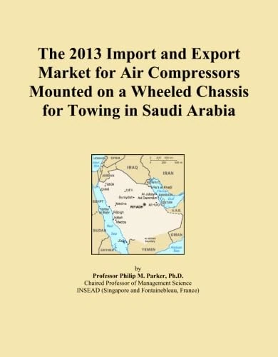 The 2013 Import and Export Market for Air Compressors Mounted on a Wheeled Chassis for Towing in Saudi Arabia