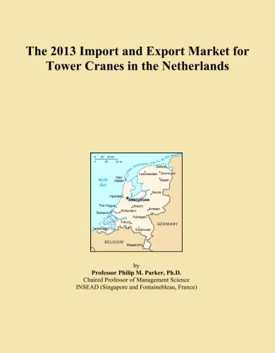 The 2013 Import and Export Market for Tower Cranes in the Netherlands