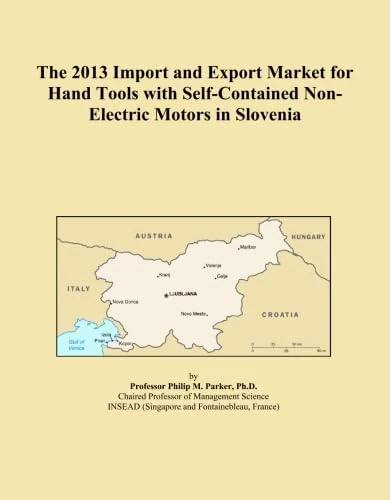 The 2013 Import and Export Market for Hand Tools with Self-Contained Non-Electric Motors in Slovenia