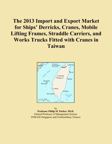 The 2013 Import and Export Market for Ships' Derricks, Cranes, Mobile Lifting Frames, Straddle Carriers, and Works Trucks Fitted with Cranes in Taiwan
