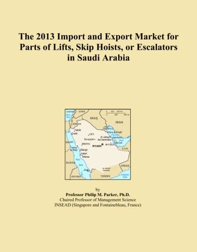 The 2013 Import and Export Market for Parts of Lifts, Skip Hoists, or Escalators in Saudi Arabia