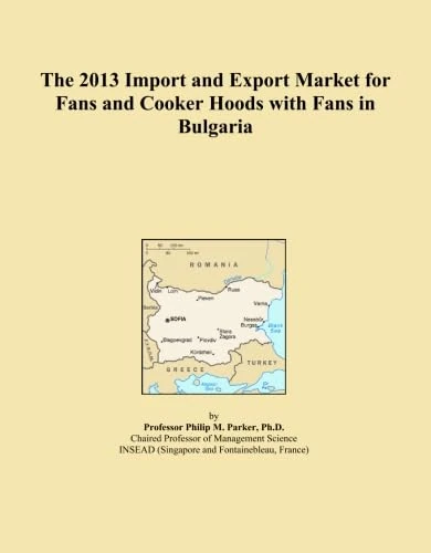 The 2013 Import and Export Market for Fans and Cooker Hoods with Fans in Bulgaria