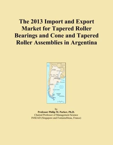 The 2013 Import and Export Market for Tapered Roller Bearings and Cone and Tapered Roller Assemblies in Argentina