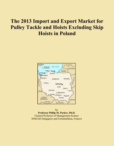 The 2013 Import and Export Market for Pulley Tackle and Hoists Excluding Skip Hoists in Poland