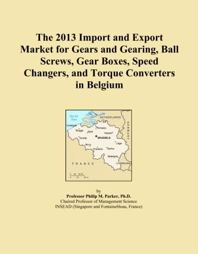 The 2013 Import and Export Market for Gears and Gearing, Ball Screws, Gear Boxes, Speed Changers, and Torque Converters in Belgium