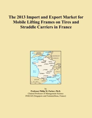 The 2013 Import and Export Market for Mobile Lifting Frames on Tires and Straddle Carriers in France