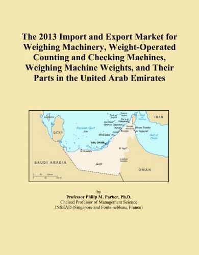 The 2013 Import and Export Market for Weighing Machinery, Weight-Operated Counting and Checking Machines, Weighing Machine Weights, and Their Parts in the United Arab Emirates
