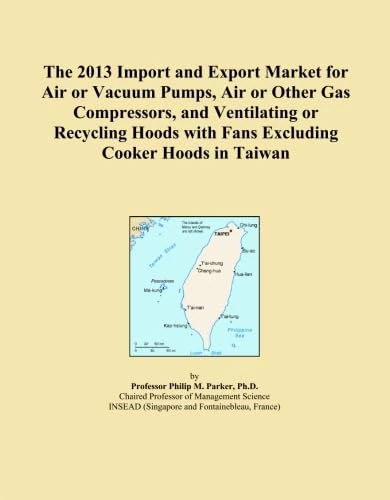 The 2013 Import and Export Market for Air or Vacuum Pumps, Air or Other Gas Compressors, and Ventilating or Recycling Hoods with Fans Excluding Cooker Hoods in Taiwan