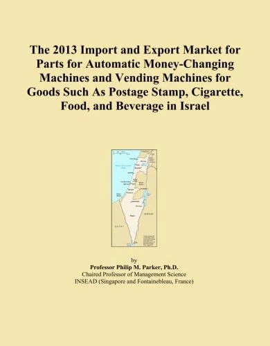 The 2013 Import and Export Market for Parts for Automatic Money-Changing Machines and Vending Machines for Goods Such As Postage Stamp, Cigarette, Food, and Beverage in Israel
