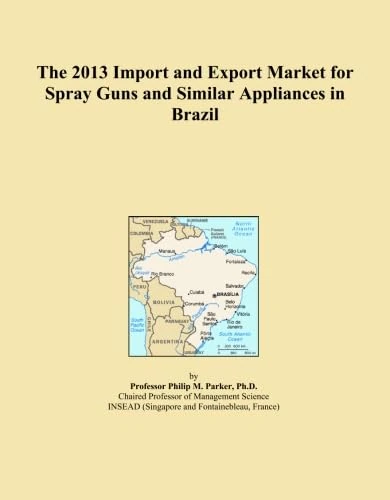 The 2013 Import and Export Market for Spray Guns and Similar Appliances in Brazil