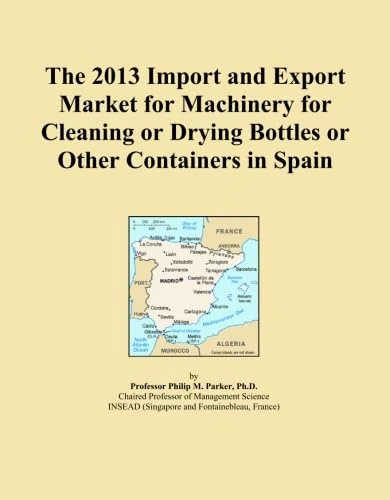 The 2013 Import and Export Market for Machinery for Cleaning or Drying Bottles or Other Containers in Spain