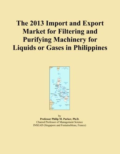 The 2013 Import and Export Market for Filtering and Purifying Machinery for Liquids or Gases in Philippines