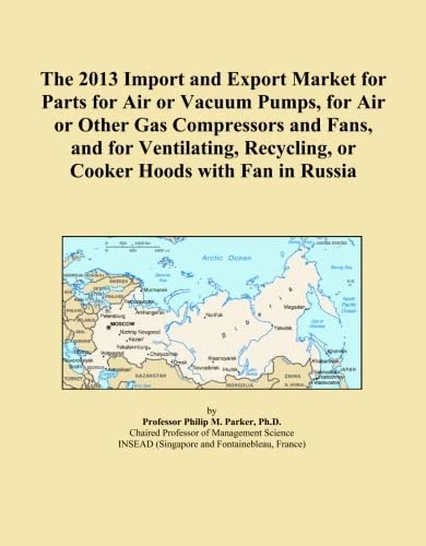The 2013 Import and Export Market for Parts for Air or Vacuum Pumps, for Air or Other Gas Compressors and Fans, and for Ventilating, Recycling, or Cooker Hoods with Fan in Russia