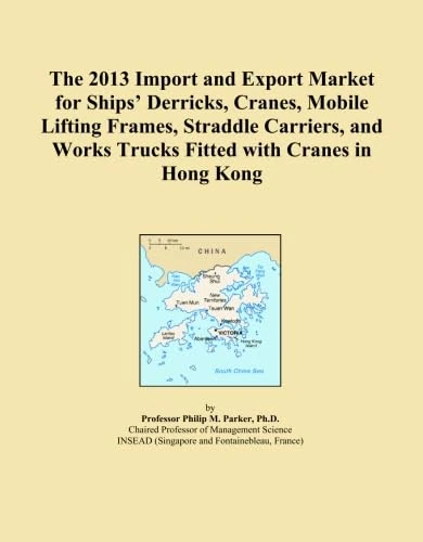 The 2013 Import and Export Market for Ships' Derricks, Cranes, Mobile Lifting Frames, Straddle Carriers, and Works Trucks Fitted with Cranes in Hong Kong
