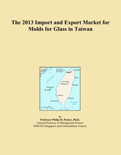 The 2013 Import and Export Market for Molds for Glass in Taiwan