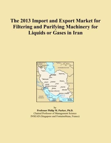 The 2013 Import and Export Market for Filtering and Purifying Machinery for Liquids or Gases in Iran