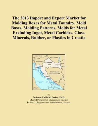 The 2013 Import and Export Market for Molding Boxes for Metal Foundry, Mold Bases, Molding Patterns, Molds for Metal Excluding Ingot, Metal Carbides, Glass, Minerals, Rubber, or Plastics in Croatia