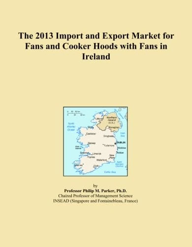 The 2013 Import and Export Market for Fans and Cooker Hoods with Fans in Ireland