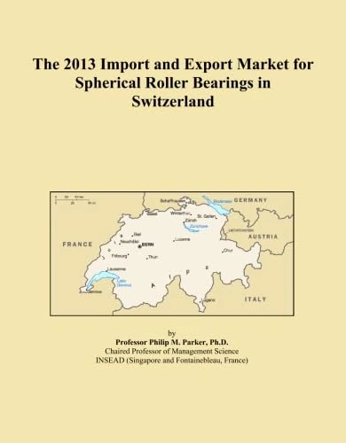 The 2013 Import and Export Market for Spherical Roller Bearings in Switzerland