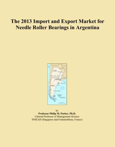 The 2013 Import and Export Market for Needle Roller Bearings in Argentina
