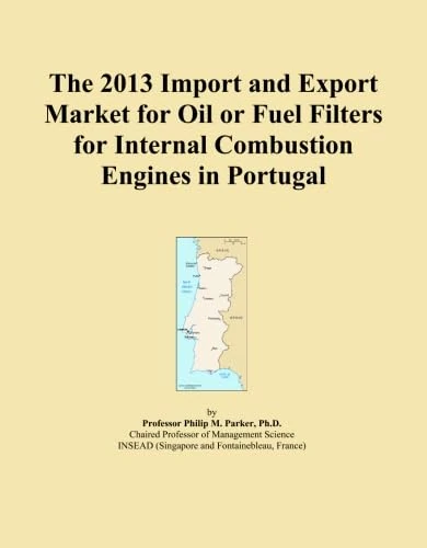 2013 Oil and Fuel Filters Market Report for Portugal - Import/Export Data