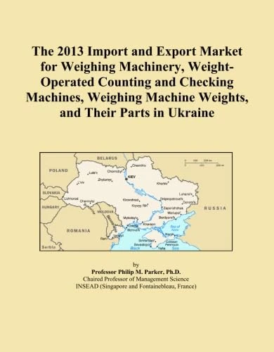 The 2013 Import and Export Market for Weighing Machinery, Weight-Operated Counting and Checking Machines, Weighing Machine Weights, and Their Parts in Ukraine
