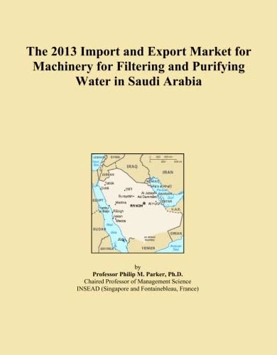 The 2013 Import and Export Market for Machinery for Filtering and Purifying Water in Saudi Arabia