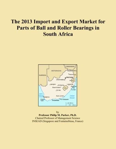 The 2013 Import and Export Market for Parts of Ball and Roller Bearings in South Africa