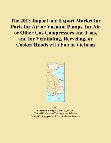 The 2013 Import and Export Market for Parts for Air or Vacuum Pumps, for Air or Other Gas Compressors and Fans, and for Ventilating, Recycling, or Cooker Hoods with Fan in Vietnam