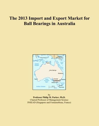 The 2013 Import and Export Market for Ball Bearings in Australia