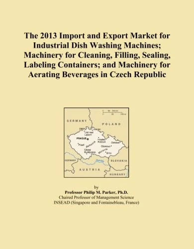 The 2013 Import and Export Market for Industrial Dish Washing Machines; Machinery for Cleaning, Filling, Sealing, Labeling Containers; and Machinery for Aerating Beverages in Czech Republic