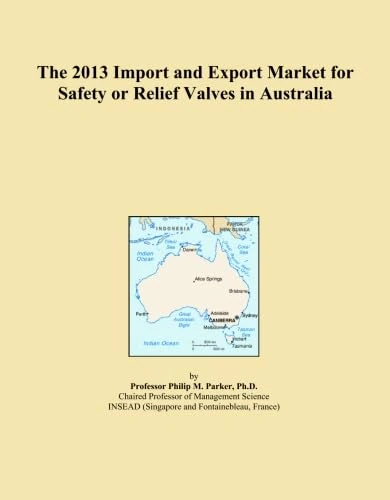 The 2013 Import and Export Market for Safety or Relief Valves in Australia