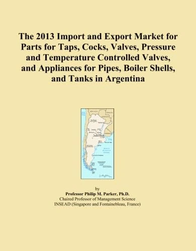 The 2013 Import and Export Market for Parts for Taps, Cocks, Valves, Pressure and Temperature Controlled Valves, and Appliances for Pipes, Boiler Shells, and Tanks in Argentina