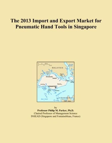 The 2013 Import and Export Market for Pneumatic Hand Tools in Singapore
