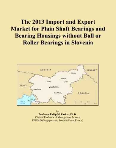 The 2013 Import and Export Market for Plain Shaft Bearings and Bearing Housings without Ball or Roller Bearings in Slovenia